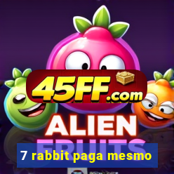 7 rabbit paga mesmo